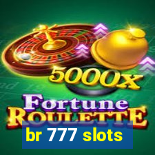 br 777 slots